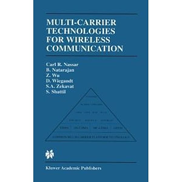 Multi-Carrier Technologies for Wireless Communication, Carl R. Nassar, Bala Natarajan, Zhiqiang Wu, David A. Wiegandt, S. Alireza Zekavat, Steve Shattil