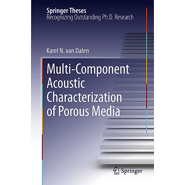 Multi-Component Acoustic Characterization of Porous Media, Karel N. van Dalen