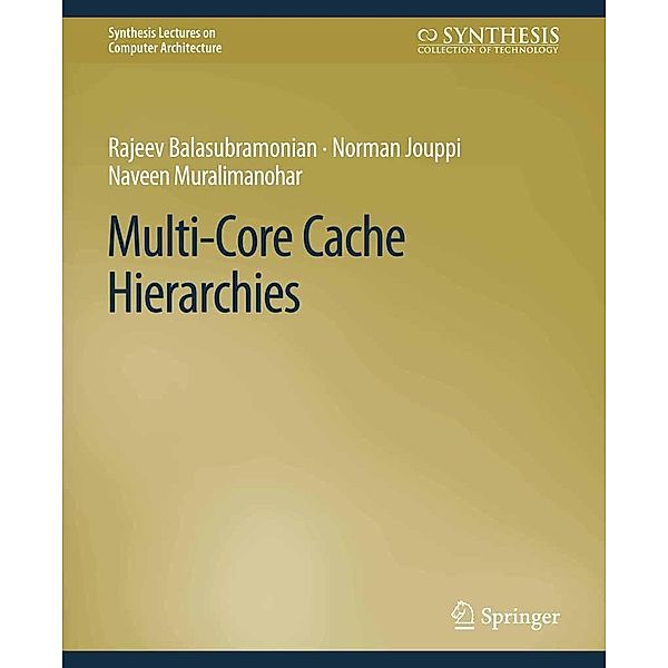 Multi-Core Cache Hierarchies / Synthesis Lectures on Computer Architecture, Rajeev Balasubramonian, Norman P. Jouppi, Naveen Muralimanohar