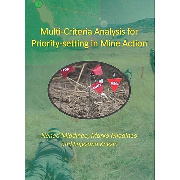 Multi-Criteria Analysis for Priority-setting in Mine Action, Nenad Mladineo, Marko Mladineo, Snjezana Knezic