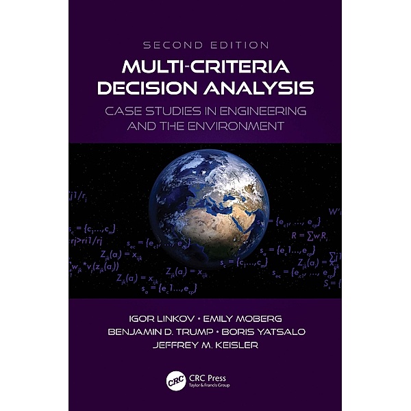 Multi-Criteria Decision Analysis, Igor Linkov, Emily Moberg, Benjamin D. Trump, Boris Yatsalo, Jeffrey M. Keisler