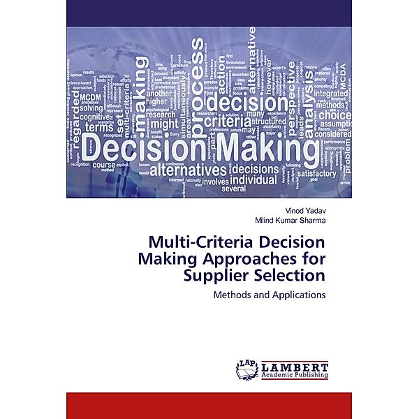 Multi-Criteria Decision Making Approaches for Supplier Selection, Vinod Yadav, Milind Kumar Sharma