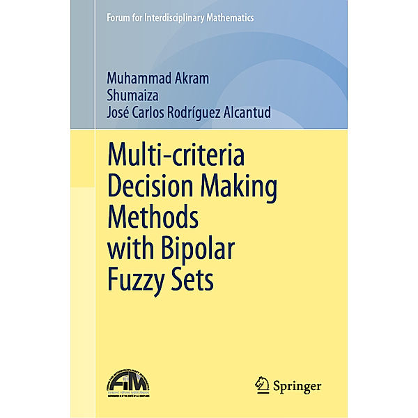 Multi-criteria Decision Making Methods with Bipolar Fuzzy Sets, Muhammad Akram, Shumaiza, José Carlos Rodríguez Alcantud