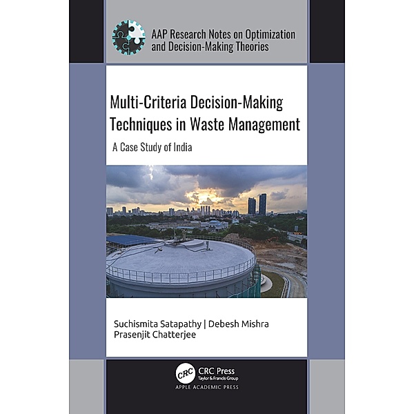 Multi-Criteria Decision-Making Techniques in Waste Management, Suchismita Satapathy, Debesh Mishra, Prasenjit Chatterjee