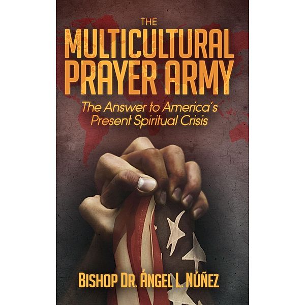 Multi-Cultural Prayer Army, Angel L. Nunez