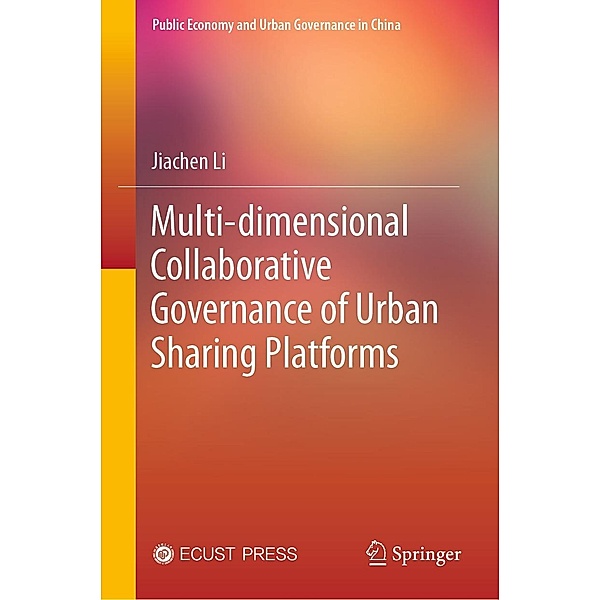 Multi-dimensional Collaborative Governance of Urban Sharing Platforms / Public Economy and Urban Governance in China, Jiachen Li