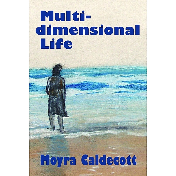 Multi-Dimensional Life, Moyra Caldecott