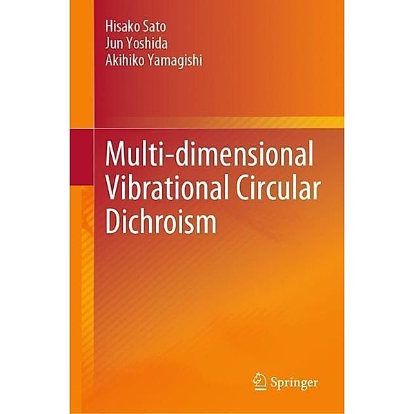 Multi-dimensional Vibrational Circular Dichroism, Hisako Sato, Jun Yoshida, Akihiko Yamagishi