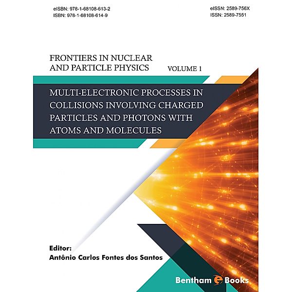 Multi-electronic Processes in Collisions Involving Charged Particles and Photons with Atoms and Molecules / Frontiers in Nuclear and Particle Physics Bd.1