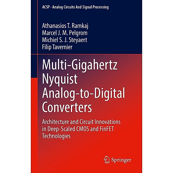 Multi-Gigahertz Nyquist Analog-to-Digital Converters / Analog Circuits and Signal Processing, Athanasios T. Ramkaj, Marcel J. M. Pelgrom, Michiel S. J. Steyaert, Filip Tavernier