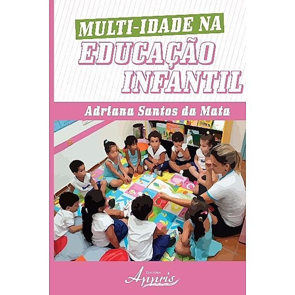 Multi-idade na Educação Infantil / Educação e Pedagogia, Adriana Santos da Mata