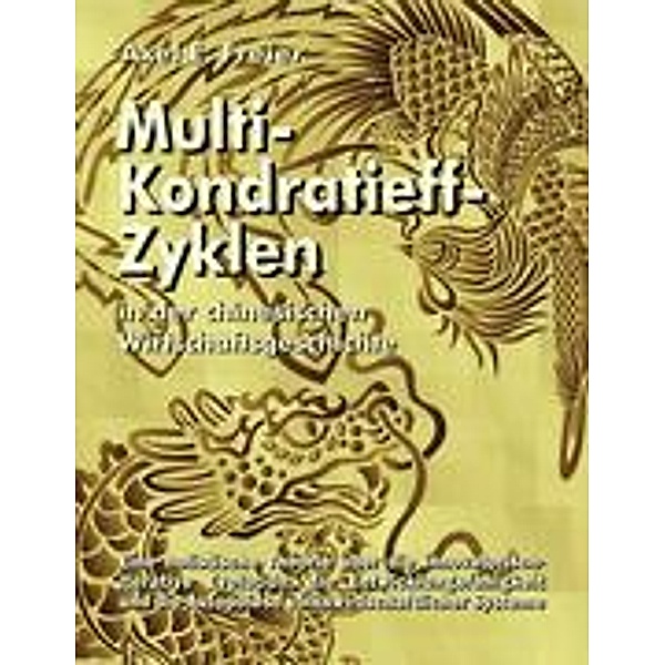 Multi-Kondratieff-Zyklen in der chinesischen Wirtschaftsgeschichte, Axel E. Freier