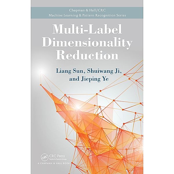 Multi-Label Dimensionality Reduction, Liang Sun, Shuiwang Ji, Jieping Ye