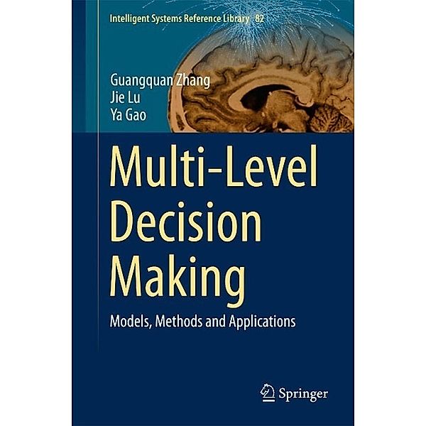 Multi-Level Decision Making / Intelligent Systems Reference Library Bd.82, Guangquan Zhang, Jie Lu, Ya Gao
