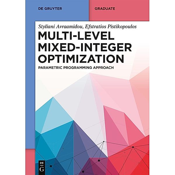 Multi-level Mixed-Integer Optimization / De Gruyter Textbook, Styliani Avraamidou, Efstratios Pistikopoulos