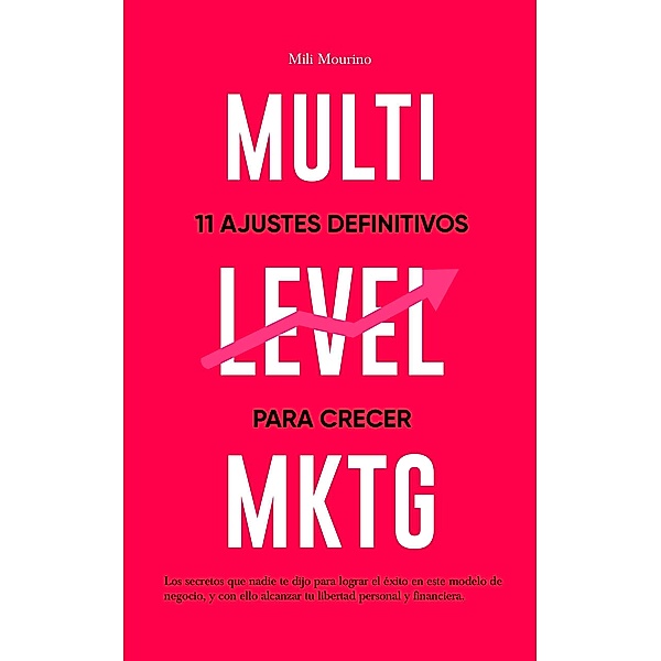 Multi Level MKTG: 11 ajustes necesarios para crecer, Mili Mourino