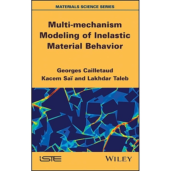Multi-mechanism Modeling of Inelastic Material Behavior, Georges Cailletaud, Lakhdar Taleb, Kacem Sai