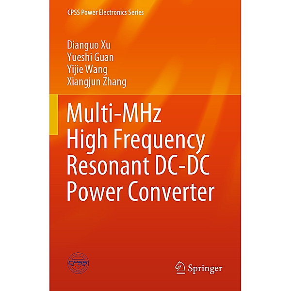 Multi-MHz High Frequency Resonant DC-DC Power Converter, Dianguo Xu, Yueshi Guan, Yijie Wang, Xiangjun Zhang