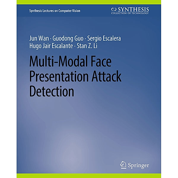 Multi-Modal Face Presentation Attack Detection, Jun Wan, Guodong Guo, Sergio Escalera, Hugo Jair Escalante, Stan Z. Li