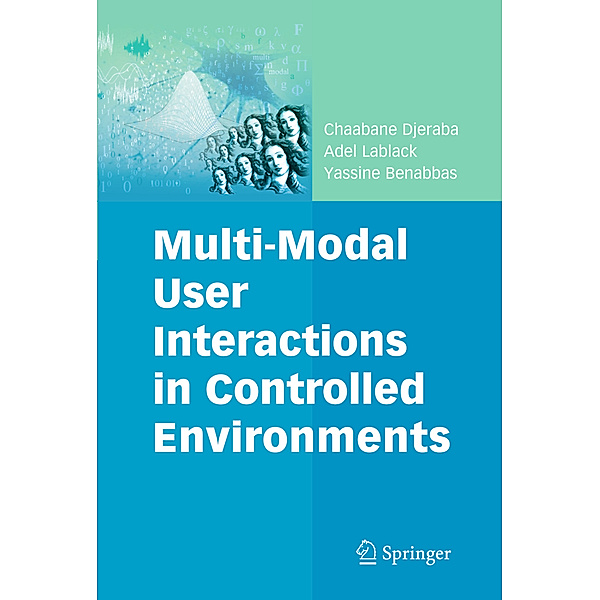 Multi-Modal User Interactions in Controlled Environments, Chaabane Djeraba, Adel Lablack, Yassine Benabbas