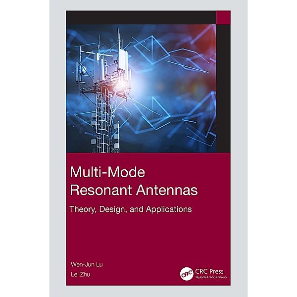 Multi-Mode Resonant Antennas, Wen-Jun Lu, Lei Zhu