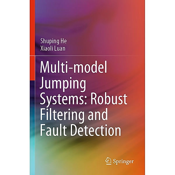 Multi-model Jumping Systems: Robust Filtering and Fault Detection, Shuping He, Xiaoli Luan