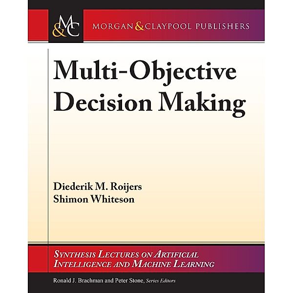 Multi-Objective Decision Making / Morgan & Claypool Publishers, Diederik M. Roijers, Shimon Whiteson