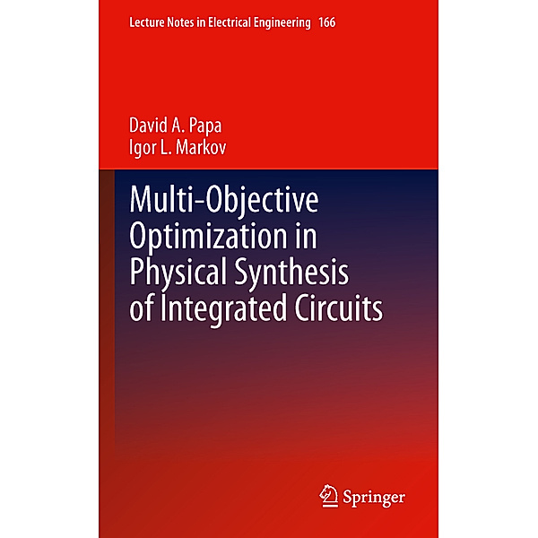 Multi-Objective Optimization in Physical Synthesis of Integrated Circuits, David A. Papa, Igor L. Markov