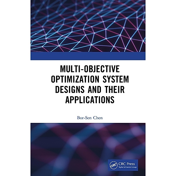 Multi-Objective Optimization System Designs and Their Applications, Bor-Sen Chen