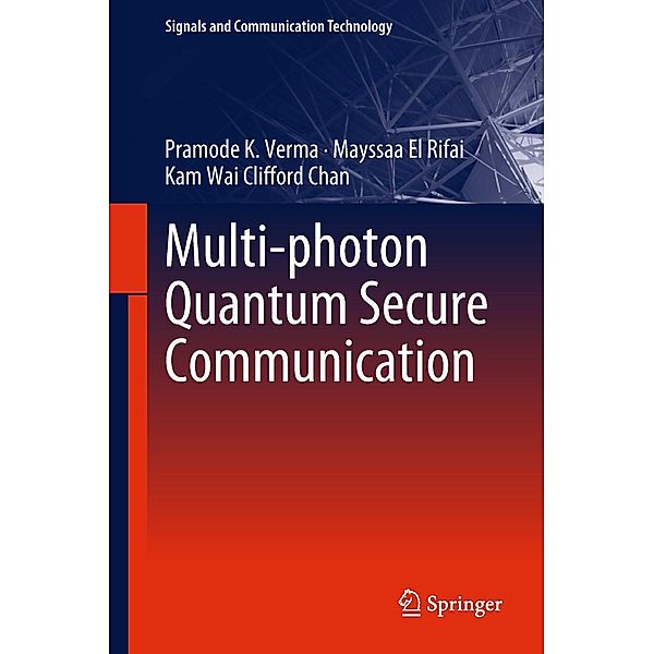 Multi-photon Quantum Secure Communication / Signals and Communication Technology, Pramode K. Verma, Mayssaa El Rifai, Kam Wai Clifford Chan