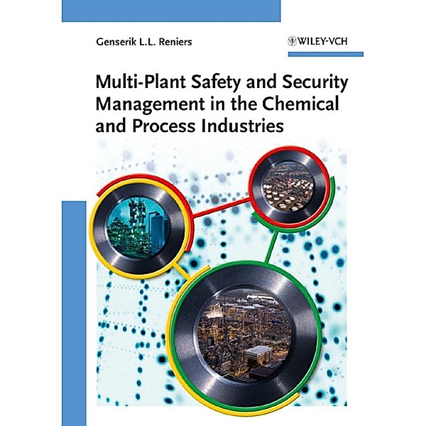 Multi-Plant Safety and Security Management in the Chemical and Process Industries, Genserik L. L. Reniers