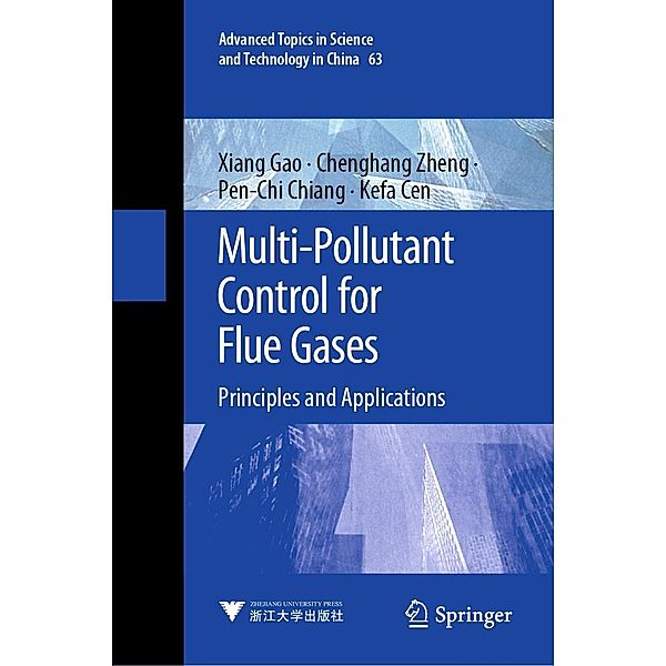 Multi-Pollutant Control for Flue Gases / Advanced Topics in Science and Technology in China Bd.63, Xiang Gao, Chenghang Zheng, Pen-Chi Chiang, Kefa Cen