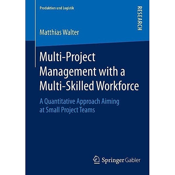 Multi-Project Management with a Multi-Skilled Workforce / Produktion und Logistik, Matthias Walter