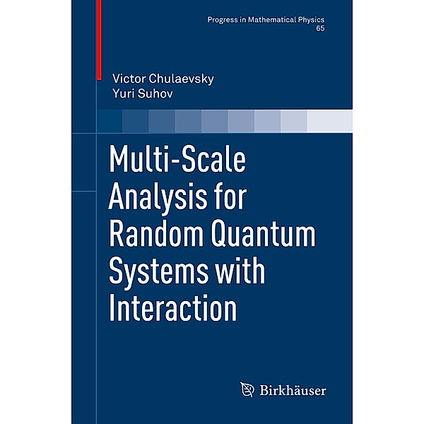 Multi-Scale Analysis for Random Quantum Systems with Interaction, Victor Chulaevsky, Yuri Suhov
