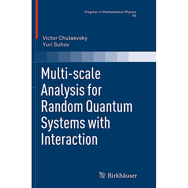 Multi-scale Analysis for Random Quantum Systems with Interaction, Victor Chulaevsky, Yuri Suhov