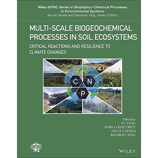 Multi-Scale Biogeochemical Processes in Soil Ecosystems / Wiley-IUPAC Series Biophysico-Chemical Processes in Environmental Systems