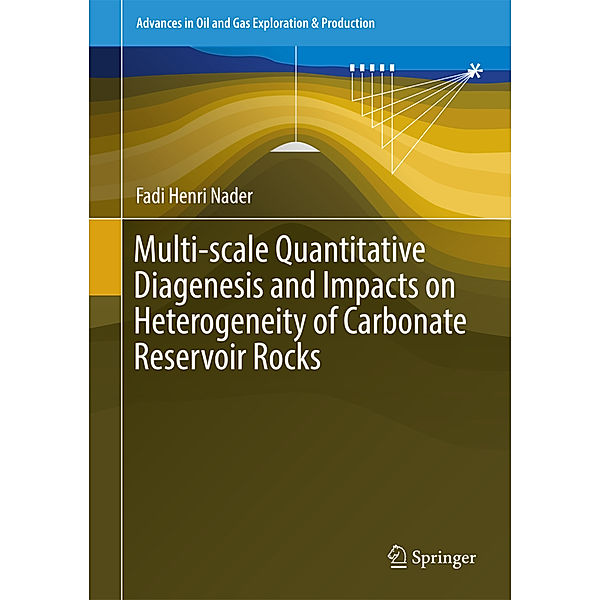 Multi-scale Quantitative Diagenesis and Impacts on Heterogeneity of Carbonate Reservoir Rocks, Fadi Henri Nader