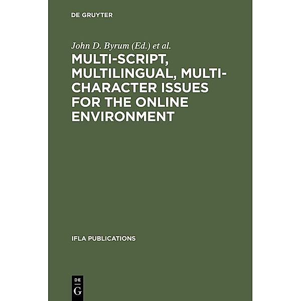 Multi-script, Multilingual, Multi-character Issues for the Online Environment / IFLA Publications Bd.85