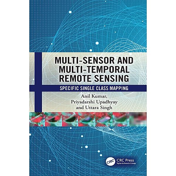 Multi-Sensor and Multi-Temporal Remote Sensing, Anil Kumar, Priyadarshi Upadhyay, Uttara Singh