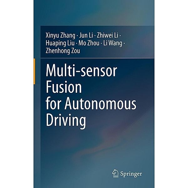 Multi-sensor Fusion for Autonomous Driving, Xinyu Zhang, Jun Li, Zhiwei Li, Huaping Liu, Mo Zhou, Li Wang, Zhenhong Zou