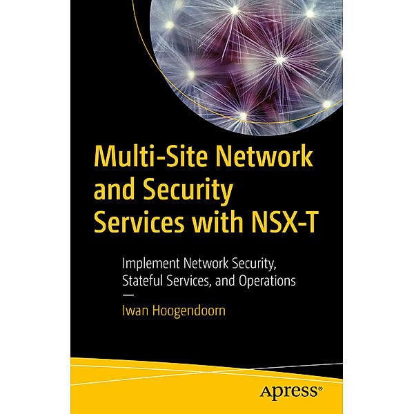 Multi-Site Network and Security Services with NSX-T, Iwan Hoogendoorn