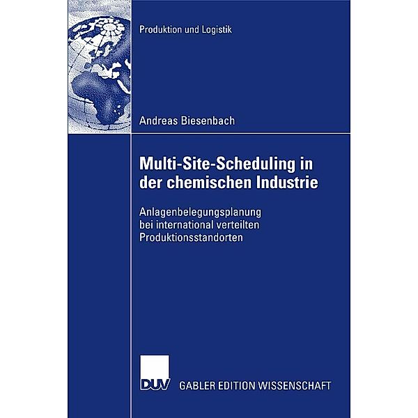 Multi-Site-Scheduling in der chemischen Industrie / Produktion und Logistik, Andreas Biesenbach