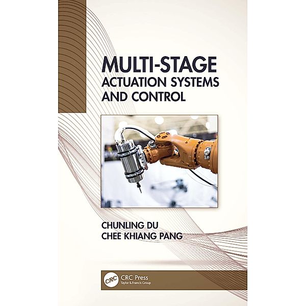 Multi-Stage Actuation Systems and Control, Chunling Du, Chee Khiang Pang