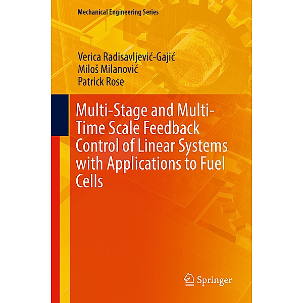 Multi-Stage and Multi-Time Scale Feedback Control of Linear Systems with Applications to Fuel Cells, Verica Radisavljevic-Gajic, Milos Milanovic, Patrick Rose
