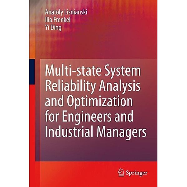 Multi-state System Reliability Analysis and Optimization for Engineers and Industrial Managers, Anatoly Lisnianski, Ilia Frenkel, Yi Ding