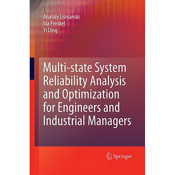 Multi-state System Reliability Analysis and Optimization for Engineers and Industrial Managers, Anatoly Lisnianski, Ilia Frenkel, Yi Ding