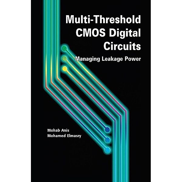 Multi-Threshold CMOS Digital Circuits, Mohab Anis, Mohamed Elmasry