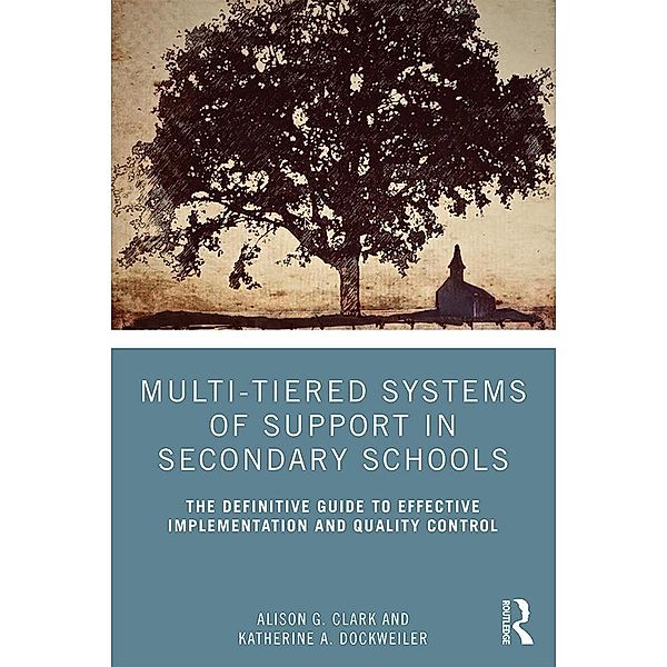Multi-Tiered Systems of Support in Secondary Schools, Alison G. Clark, Katherine A. Dockweiler