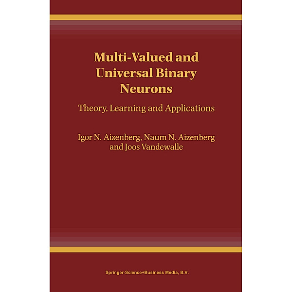 Multi-Valued and Universal Binary Neurons, Igor Aizenberg, Naum N. Aizenberg, Joos P.L. Vandewalle