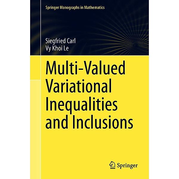Multi-Valued Variational Inequalities and Inclusions / Springer Monographs in Mathematics, Siegfried Carl, Vy Khoi Le